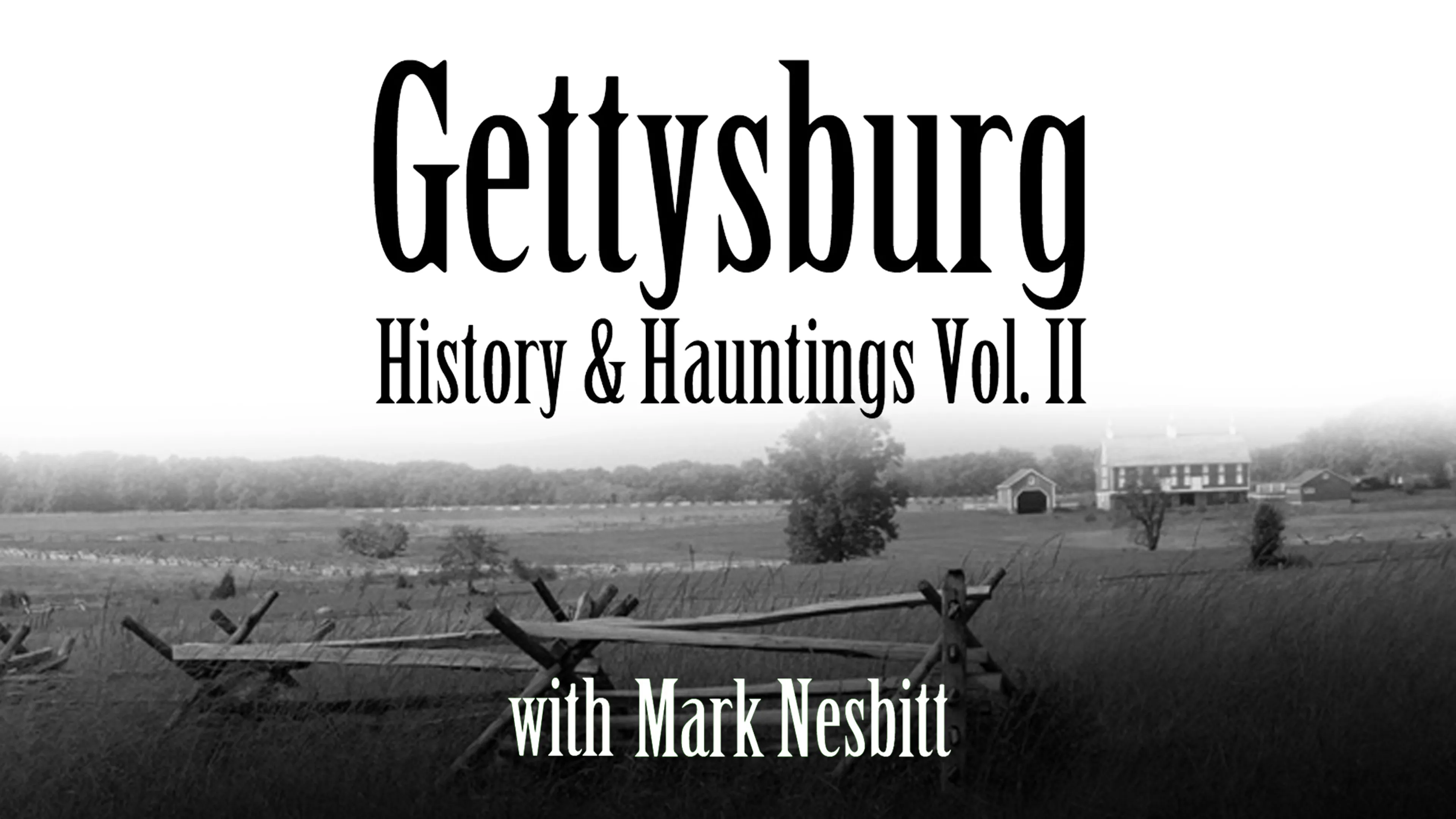 Gettysburg History & Hauntings Vol. II with Mark Nesbitt poster